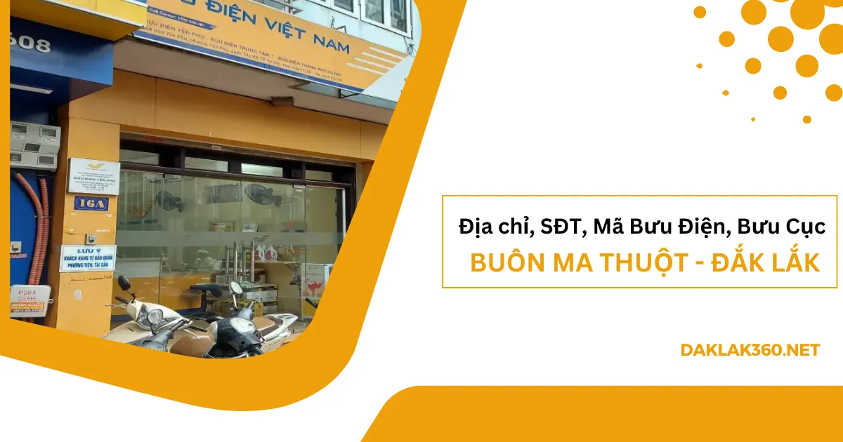 Hình ảnh về [2025] Địa chỉ, SĐT, Mã Bưu điện, Bưu cục ở Buôn Ma Thuột
