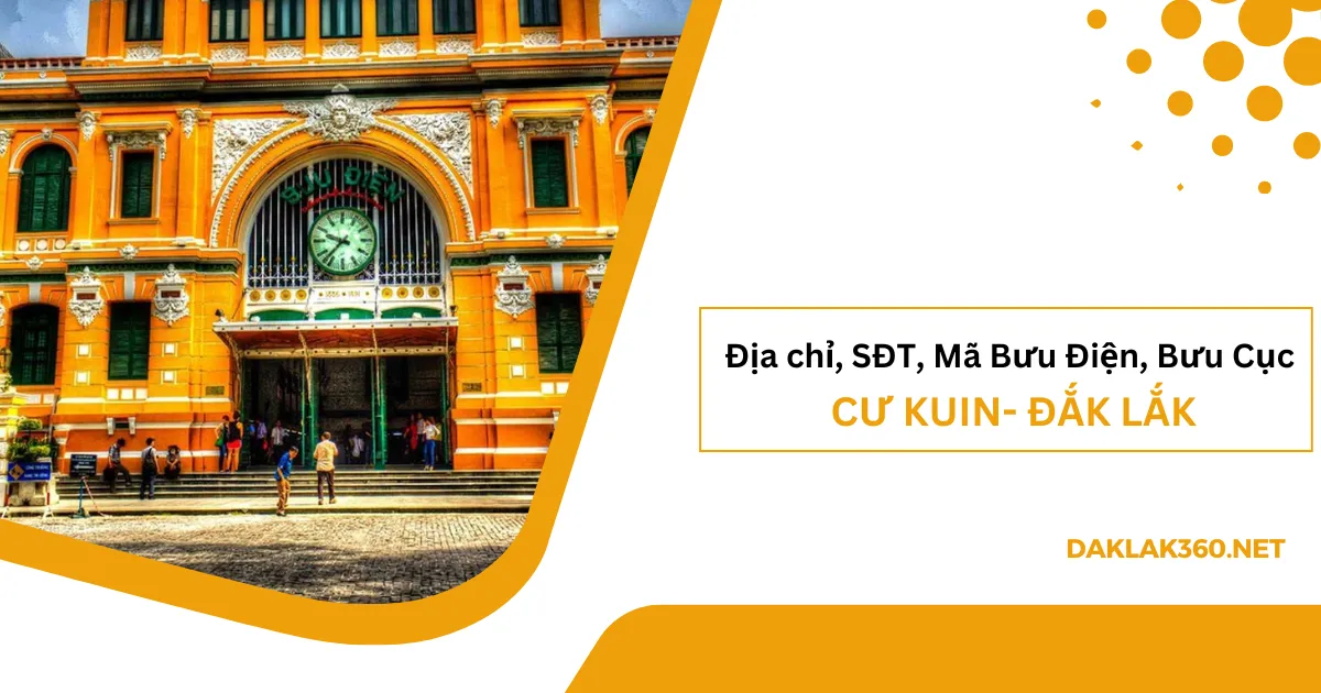 [2026] Địa chỉ, SĐT, Mã Bưu điện, Bưu cục ở Cư Kuin