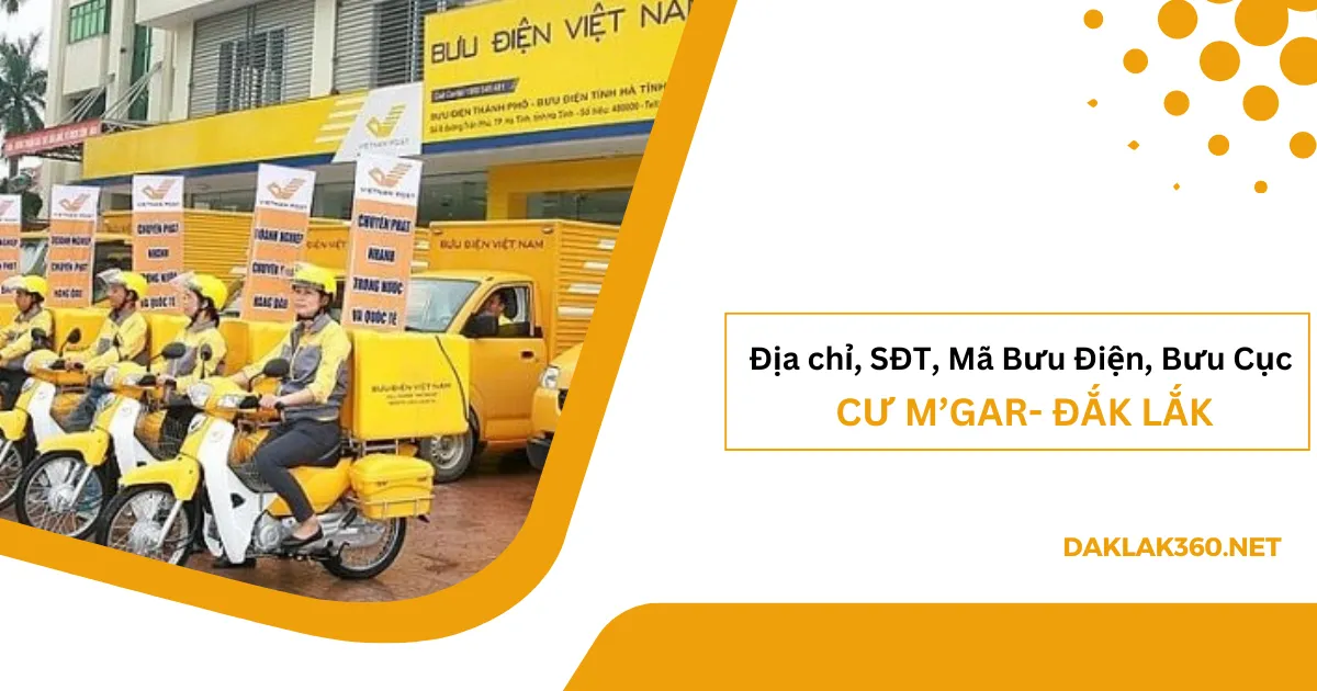 [2026] Địa chỉ, SĐT, Mã Bưu điện, Bưu cục ở Cư M’Gar