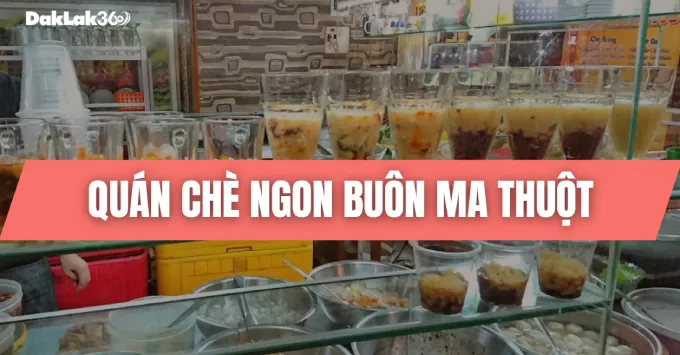 Hình ảnh về Lưu ngay Top 5 quán chè ngon tại Buôn Ma Thuột năm 2025