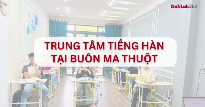 Hình ảnh về Những trung tâm tiếng Hàn uy tín tại Buôn Ma Thuột năm 2025