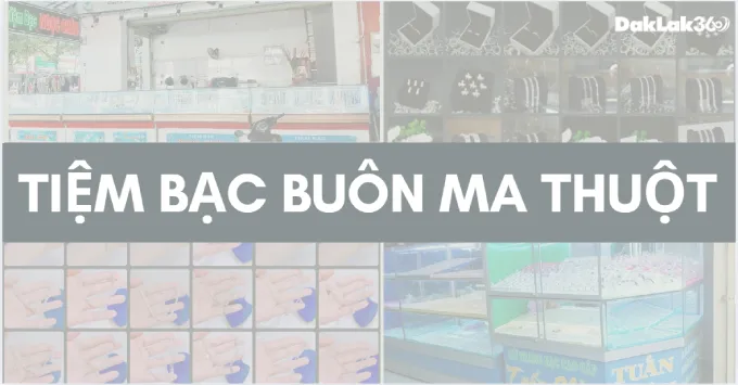 Top 5+ Tiệm bạc Buôn Ma Thuột uy tín, nổi tiếng năm 2026